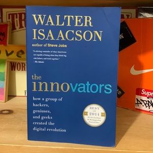 THE INNOVATORS:How a Group of Hackers,Geniuses,Geeks Created the Digital Revol.